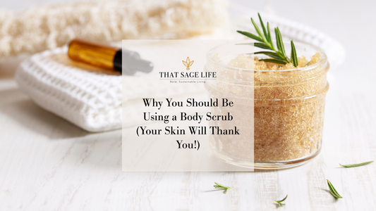 Why You Should Be Using a Body Scrub (Your Skin Will Thank You!)