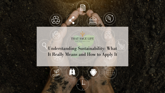 Understanding Sustainability: What It Really Means and How to Apply It