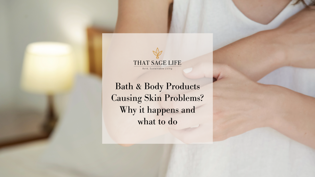 Bath & Body Products Causing Skin Problems? Why it happens and what to do.