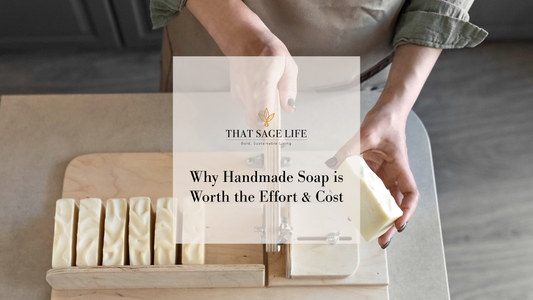 Why Handmade Soap Is Worth the Effort and the Cost